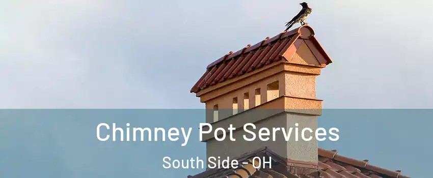 Chimney Pot Services South Side - OH