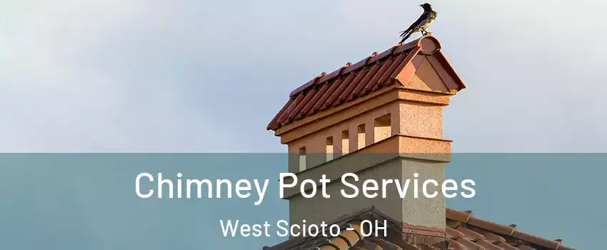 Chimney Pot Services West Scioto - OH