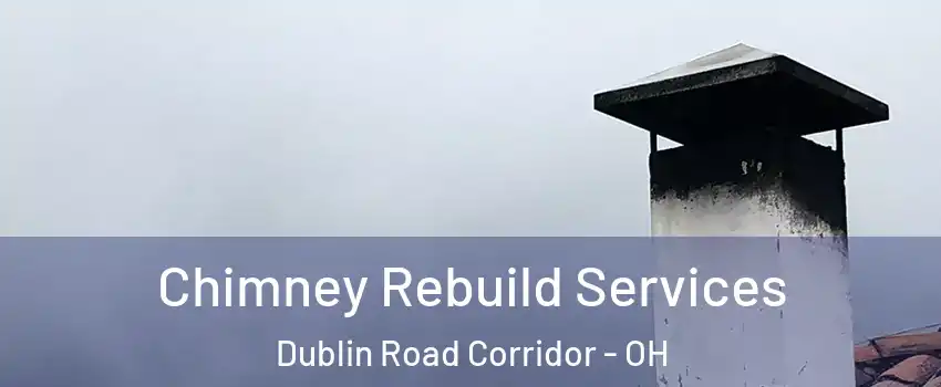 Chimney Rebuild Services Dublin Road Corridor - OH