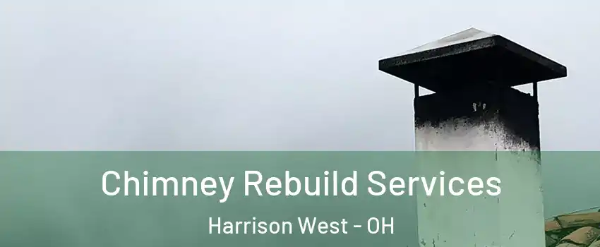 Chimney Rebuild Services Harrison West - OH