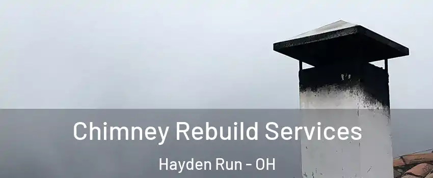 Chimney Rebuild Services Hayden Run - OH