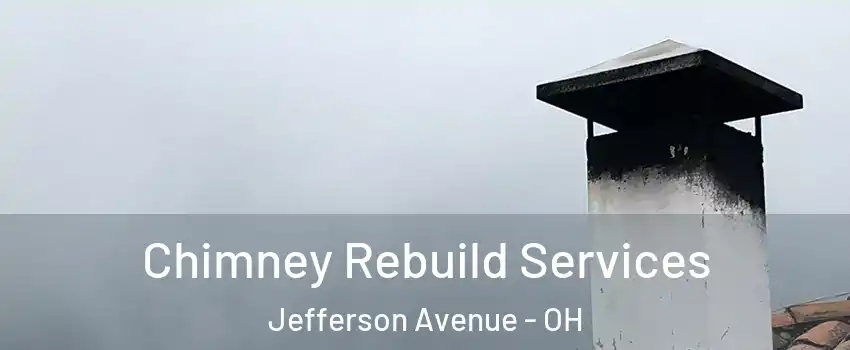 Chimney Rebuild Services Jefferson Avenue - OH