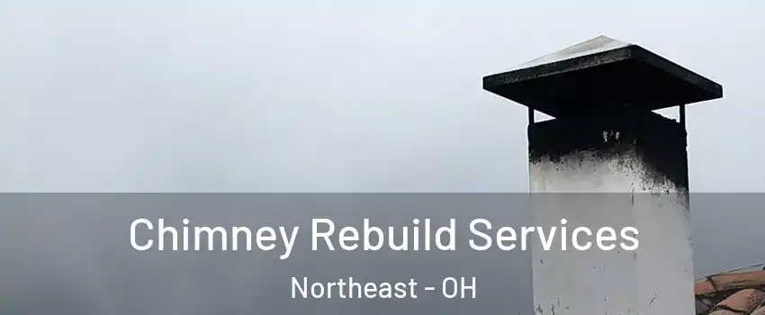 Chimney Rebuild Services Northeast - OH