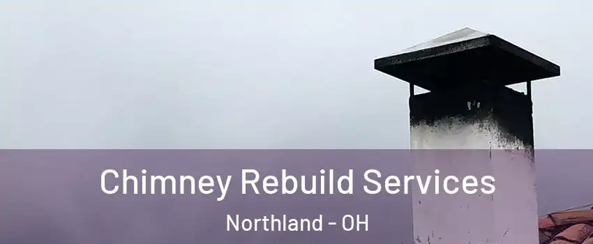 Chimney Rebuild Services Northland - OH