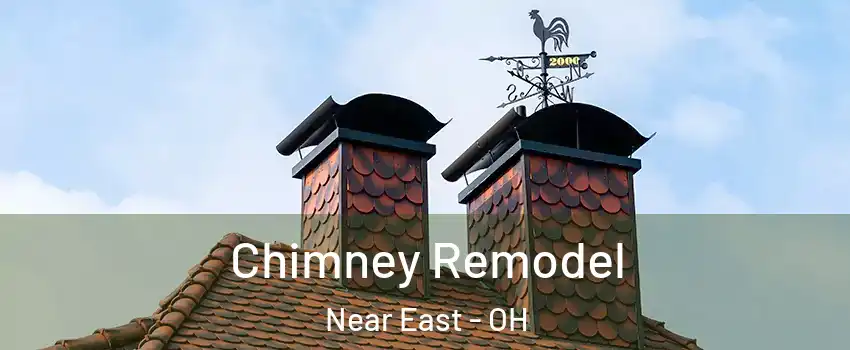 Chimney Remodel Near East - OH