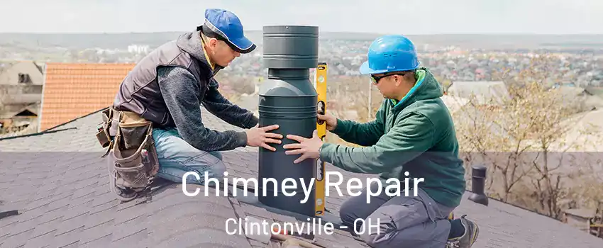 Chimney Repair Clintonville - OH