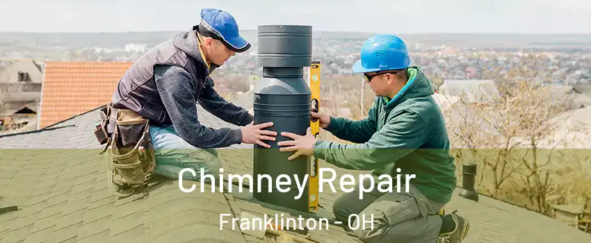 Chimney Repair Franklinton - OH