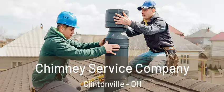 Chimney Service Company Clintonville - OH