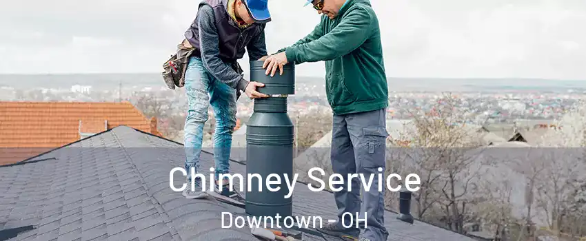 Chimney Service Downtown - OH