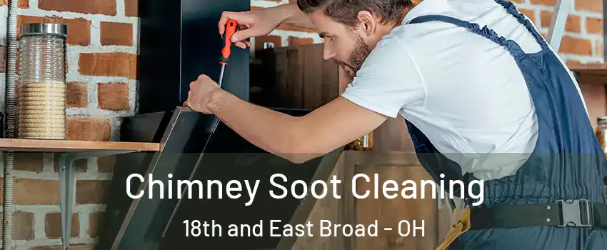 Chimney Soot Cleaning 18th and East Broad - OH