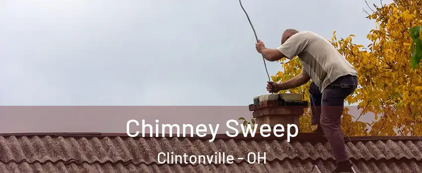 Chimney Sweep Clintonville - OH