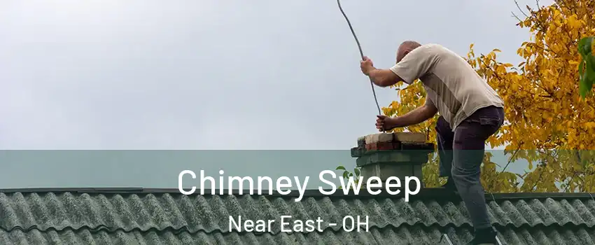 Chimney Sweep Near East - OH