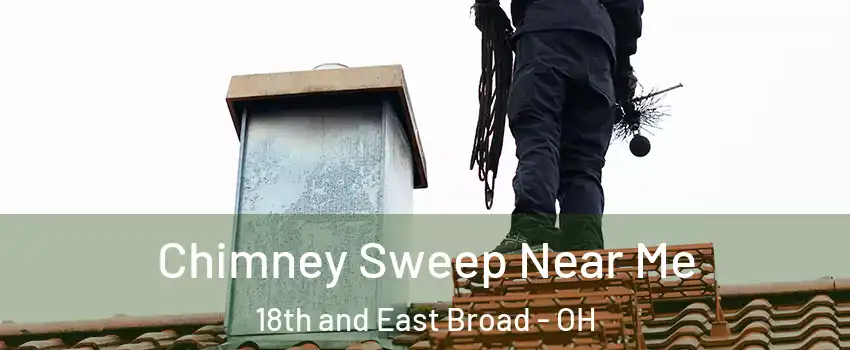 Chimney Sweep Near Me 18th and East Broad - OH