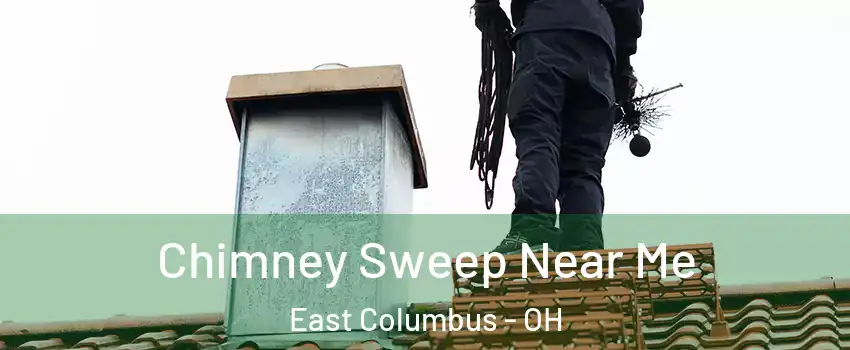 Chimney Sweep Near Me East Columbus - OH