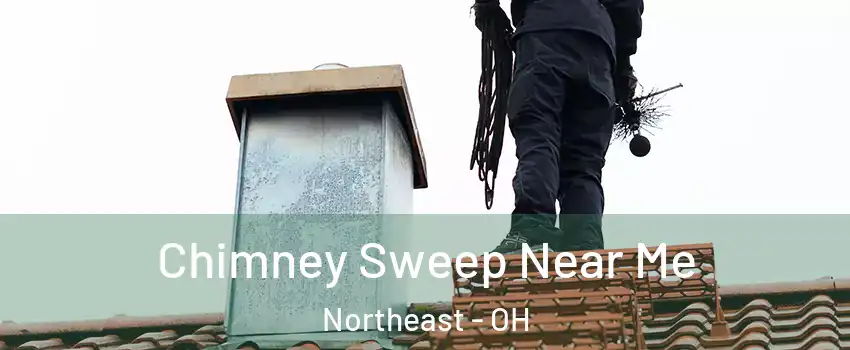 Chimney Sweep Near Me Northeast - OH