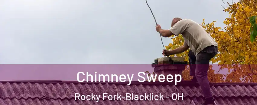 Chimney Sweep Rocky Fork-Blacklick - OH