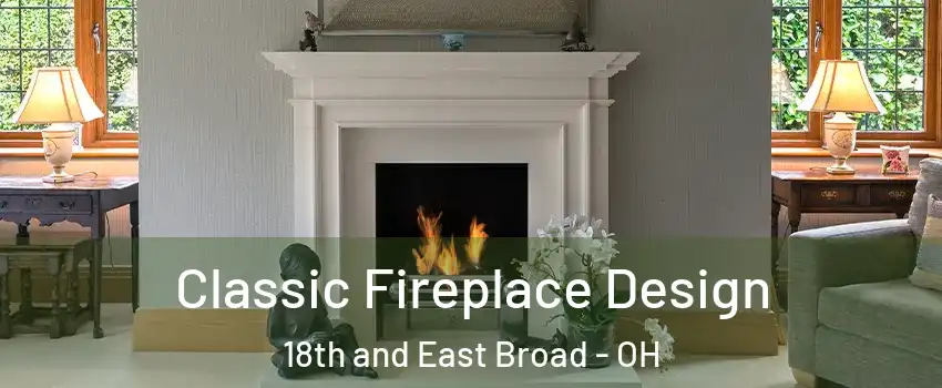 Classic Fireplace Design 18th and East Broad - OH