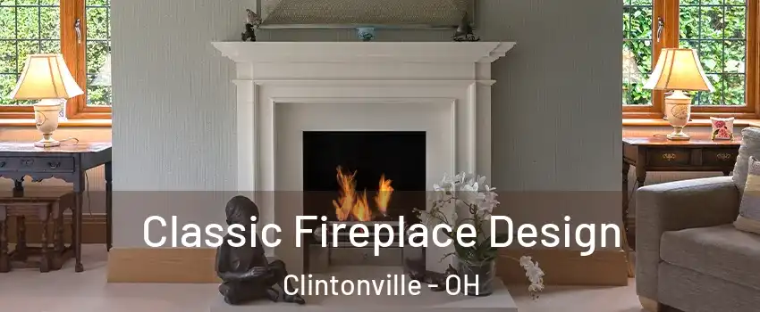 Classic Fireplace Design Clintonville - OH