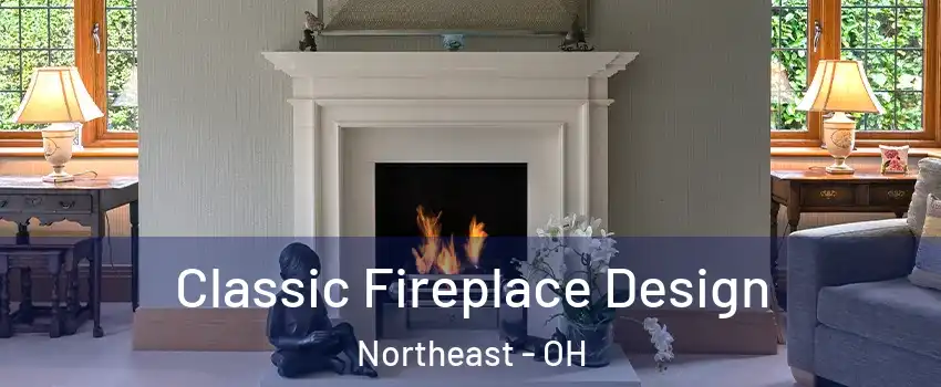 Classic Fireplace Design Northeast - OH