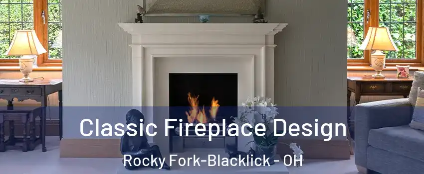 Classic Fireplace Design Rocky Fork-Blacklick - OH