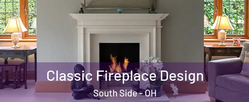 Classic Fireplace Design South Side - OH