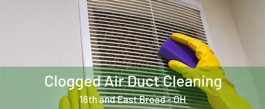 Clogged Air Duct Cleaning 18th and East Broad - OH