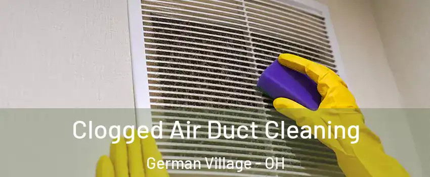 Clogged Air Duct Cleaning German Village - OH