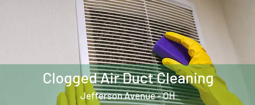 Clogged Air Duct Cleaning Jefferson Avenue - OH