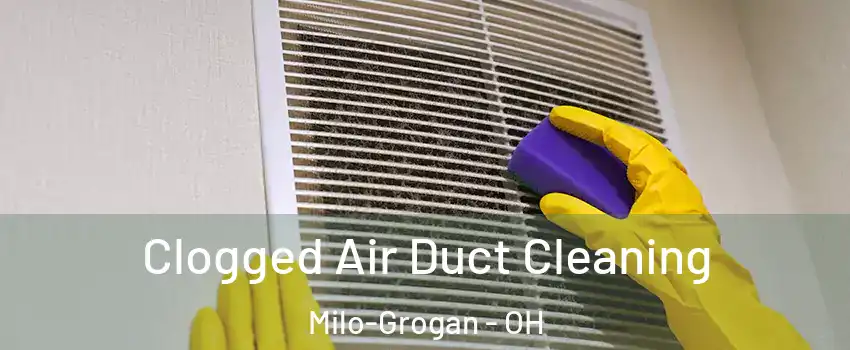 Clogged Air Duct Cleaning Milo-Grogan - OH