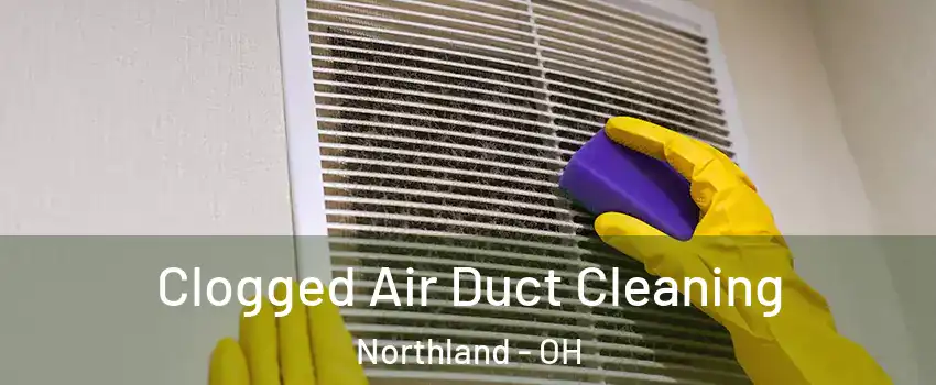 Clogged Air Duct Cleaning Northland - OH