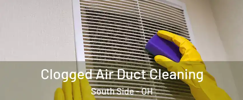 Clogged Air Duct Cleaning South Side - OH