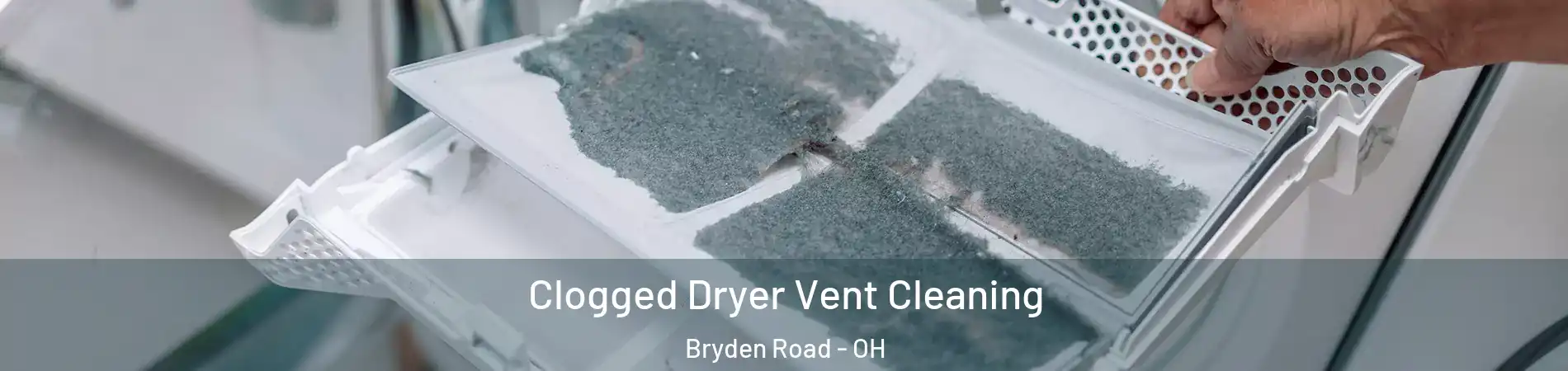 Clogged Dryer Vent Cleaning Bryden Road - OH