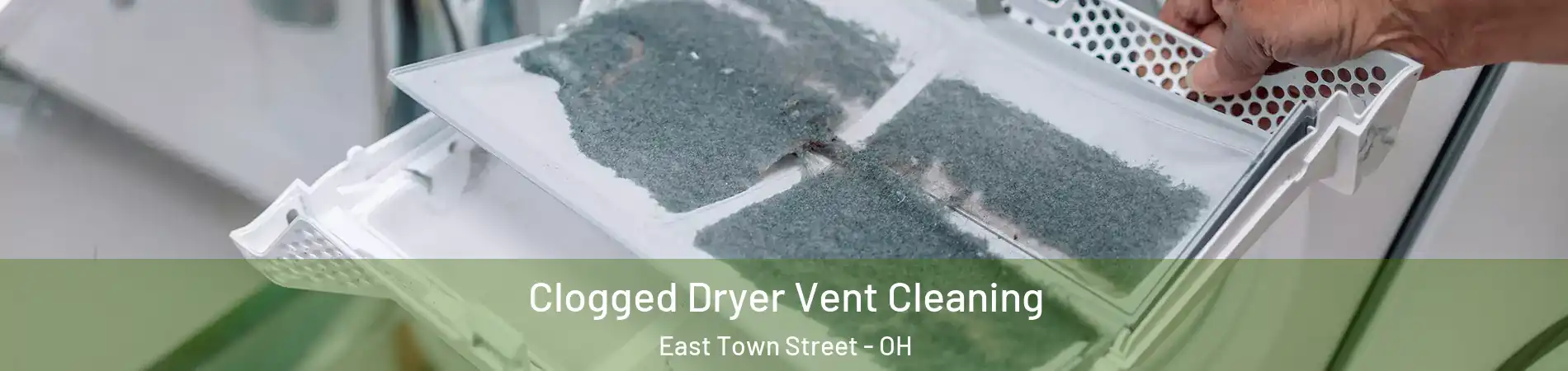 Clogged Dryer Vent Cleaning East Town Street - OH