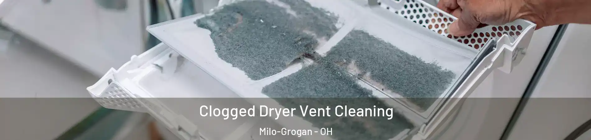 Clogged Dryer Vent Cleaning Milo-Grogan - OH