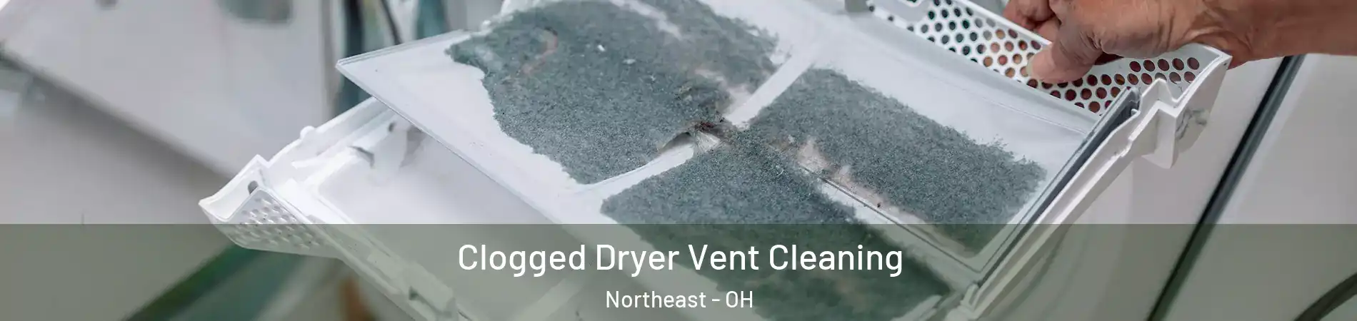 Clogged Dryer Vent Cleaning Northeast - OH