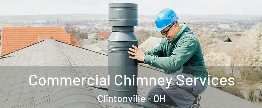 Commercial Chimney Services Clintonville - OH