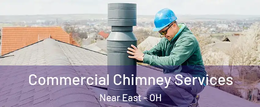 Commercial Chimney Services Near East - OH