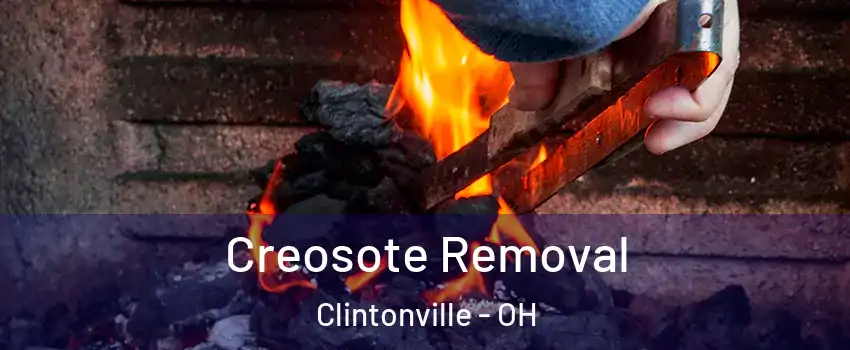 Creosote Removal Clintonville - OH