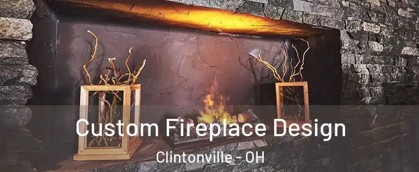 Custom Fireplace Design Clintonville - OH