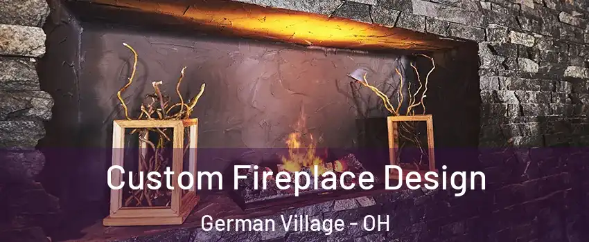 Custom Fireplace Design German Village - OH