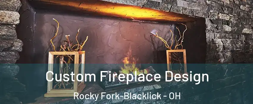 Custom Fireplace Design Rocky Fork-Blacklick - OH