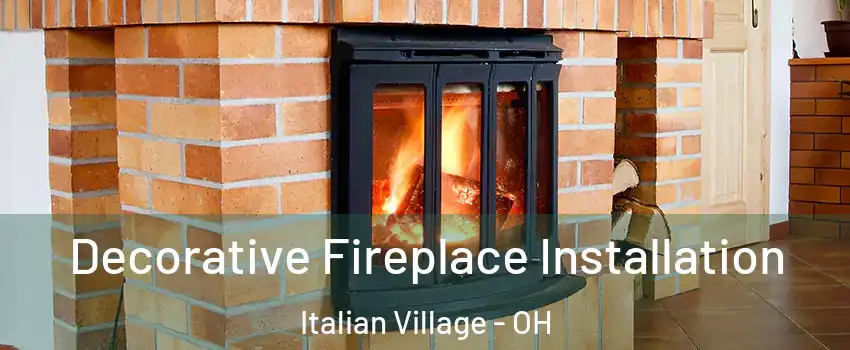 Decorative Fireplace Installation Italian Village - OH