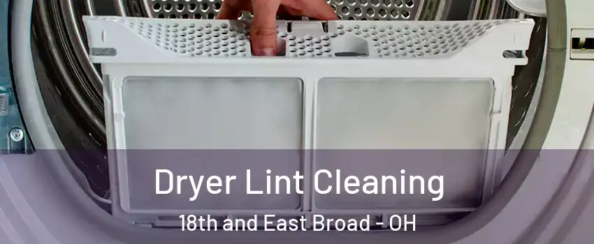 Dryer Lint Cleaning 18th and East Broad - OH