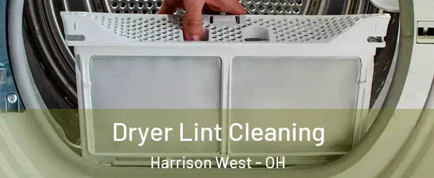 Dryer Lint Cleaning Harrison West - OH