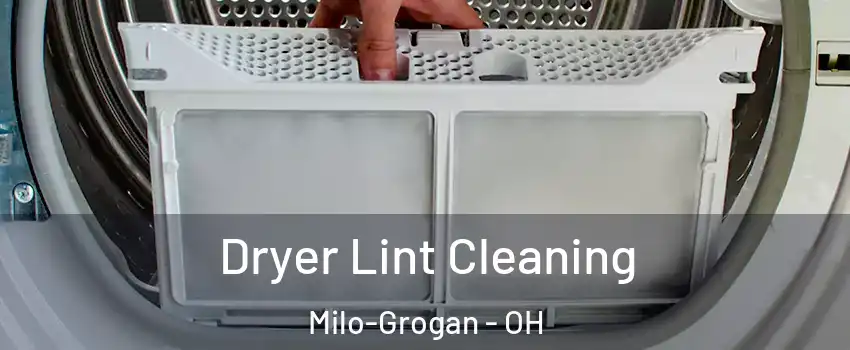 Dryer Lint Cleaning Milo-Grogan - OH