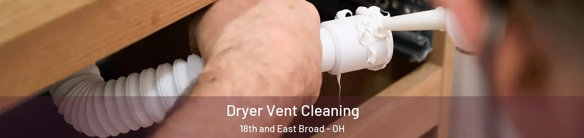 Dryer Vent Cleaning 18th and East Broad - OH