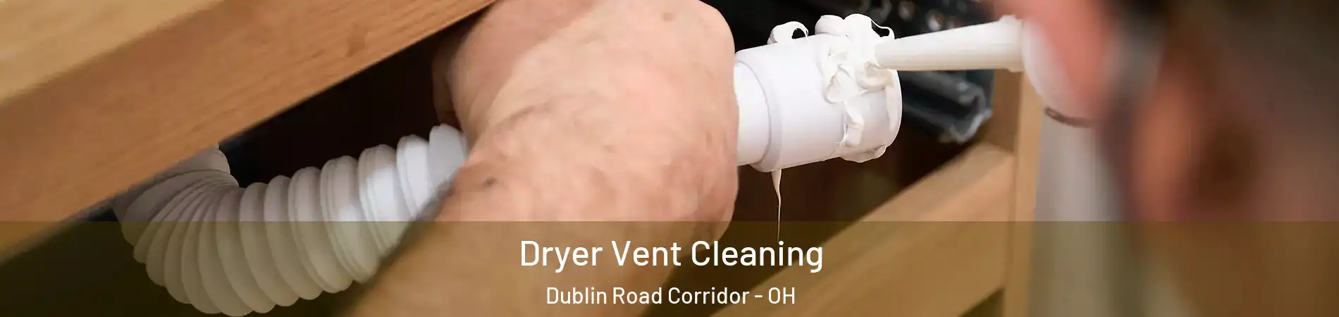 Dryer Vent Cleaning Dublin Road Corridor - OH