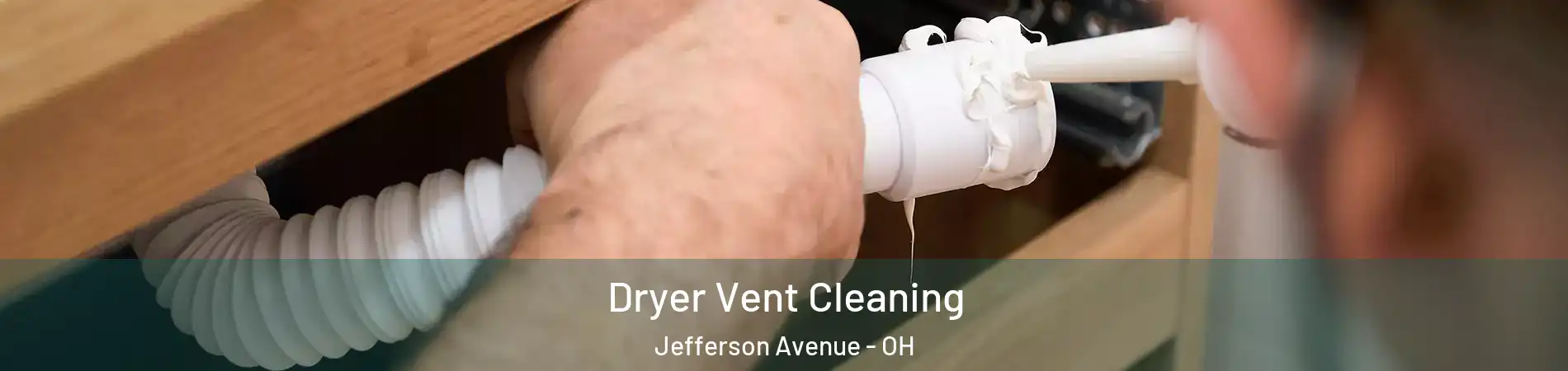 Dryer Vent Cleaning Jefferson Avenue - OH