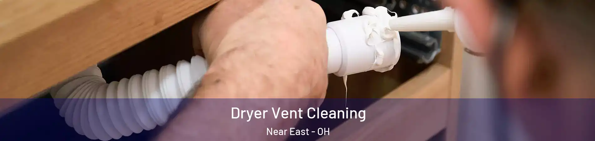 Dryer Vent Cleaning Near East - OH