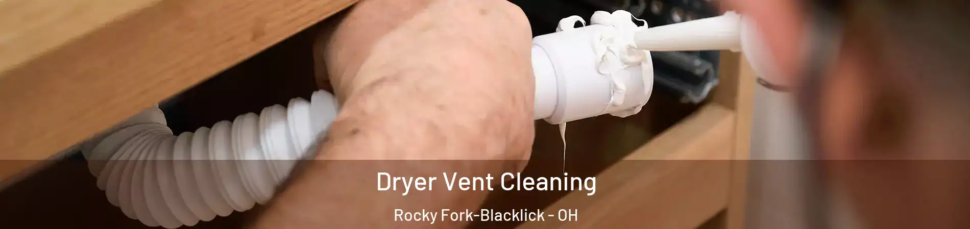 Dryer Vent Cleaning Rocky Fork-Blacklick - OH